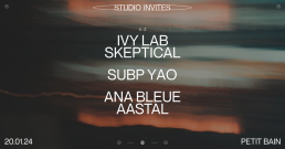 Banner for the next STUDIO Invites Ivy Lab, Skeptical, Subp Yao, Ana Bleue & Aastal