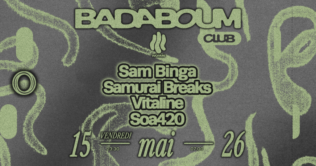 WORMS - 15.05 - Badaboum avec Sam Binga, Samurai Breaks, Vitaline & Soa420